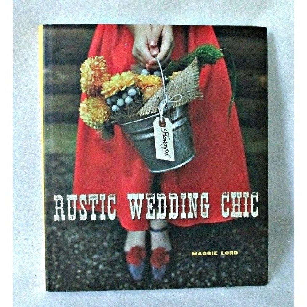 Rustic Wedding Chic by Maggie Lord Barn Wedding Party Ideals Book